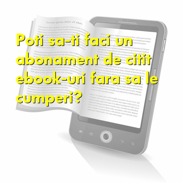 Poti sa-ti faci un abonament de citit ebook-uri fara sa le cumperi?