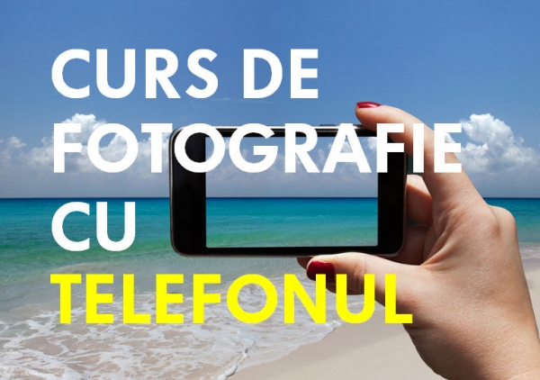 Curs de fotografie cu telefonul